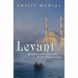 ISBN Levant : Splendour and Catastrophe on the Mediterranean, History, English, Paperback, 480 pages