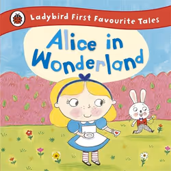 ISBN Alice in Wonderland: Ladybird First Favourite Tales, English, 32 pages