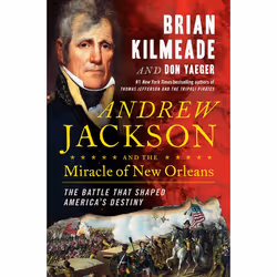 ISBN Andrew Jackson and the Miracle of New Orleans, Biography, English, Hardcover, 288 pages