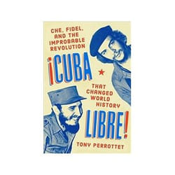 ISBN Cuba Libre! Che, Fidel, and the Improbable Revolution that Changed the World book Politics English Hardcover 416 pages