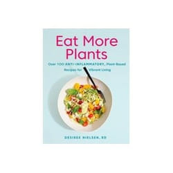 ISBN Eat More Plants: Over 100 Anti-Inflammatory, Plant-Based Recipes for Vibrant Living book Health, mind & body English 304 pages