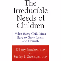 ISBN The Irreducible Needs Of Children, Educational, English, Paperback, 248 pages