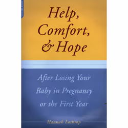 ISBN Help, Comfort, And Hope After Losing Your Baby In Pregnancy Or The First Year, Health, mind & body, English, Paperback, ...