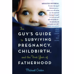 ISBN The Guy's Guide to Surviving Pregnancy, Childbirth, and the First Year of Fatherhood, Educational, English, Paperback, 2 ...