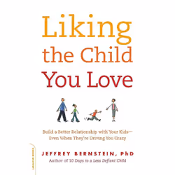 ISBN Liking the Child You Love, Educational, English, Paperback, 272 pages