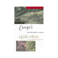 ISBN Europe's Reformations, 1450-1650: Doctrine, Politics, and Community book History English 390 pages