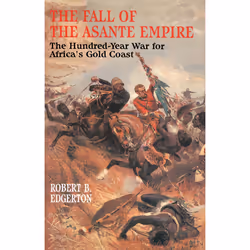 ISBN The Fall of the Asante Empire, English, Trade Paperback, 304 pages