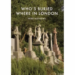 ISBN Who’s Buried Where in London, English, Paperback, 256 pages