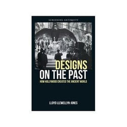 ISBN Designs on the Past: How Hollywood Created the Ancient World book TV & radio English 320 pages