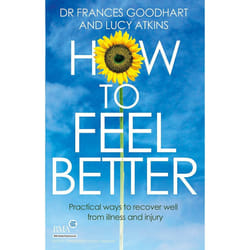 How to Feel Better: Practical ways to recover well from illness and injury (Inspector Carlyle)