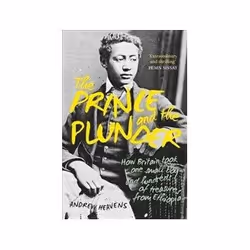 ISBN Prince and the Plunder: How Britain Took One Small Boy and Hundreds of Treasures from Ethiopia, History, English, Hardco ...