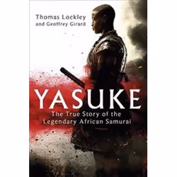 ISBN Yasuke : The True Story of a Legendary African Samurai, General novel, English, Paperback, 480 pages