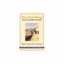 ISBN What Went Wrong? : Western Impact and Middle Eastern Response, English, Paperback, 208 pages