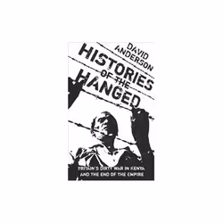 ISBN Histories of the Hanged: Britain's Dirty War in Kenya and the End of Empire: Testimonies from the Ma, English, Paperback ...