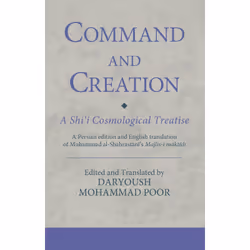 ISBN Command and Creation: A Shi‘i Cosmological Treatise, English, Hardcover, 240 pages