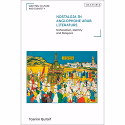 ISBN Nostalgia in Anglophone Arab Literature, English, Hardcover, 200 pages