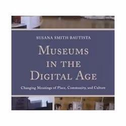 ISBN Museums in the Digital Age : Changing Meanings of Place, Community, and Culture, History, English, Paperback, 312 pages