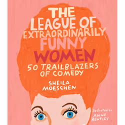 ISBN The League of Extraordinarily Funny Women, Art & design, English, Hardcover, 232 pages