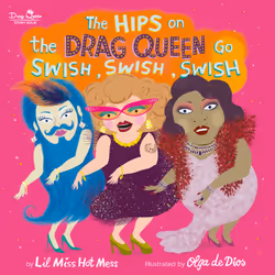 ISBN The Hips on the Drag Queen Go Swish, Swish, Swish, Children's, English, Hardcover, 40 pages