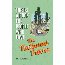 ISBN This Is a Book for People Who Love the National Parks, Travel, English, Hardcover, 144 pages