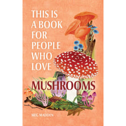 ISBN This Is a for People Who Love Mushrooms book Educational English Hardcover 128 pages