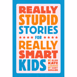 ISBN Really Stupid Stories for Really Smart Kids, Fiction, English, Hardcover, 176 pages