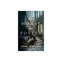 The House on Foster Hill by Wright & Jaime Jo