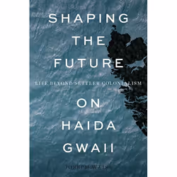 UBC Press Shaping the Future on Haida Gwaii, Paperback, 244 pages