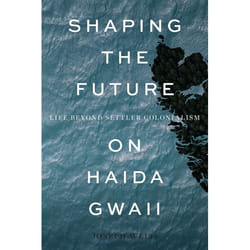 UBC Press Shaping the Future on Haida Gwaii book Paperback 244 pages