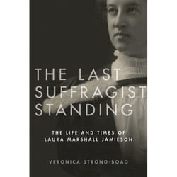 UBC Press The Last Suffragist Standing book Paperback 284 pages