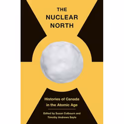 UBC Press The Nuclear North, Hardcover, 240 pages