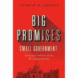 UBC Press Big Promises, Small Government, Paperback, 278 pages