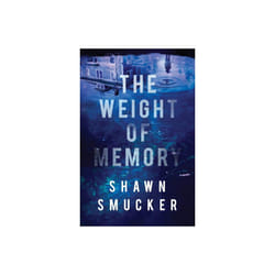 The Weight of Memory - Shawn Smucker - book