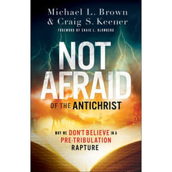 ISBN Not Afraid of the Antichrist (Why We Don’t Believe in a Pre-Tribulation Rapture) book English Paperback 240 pages