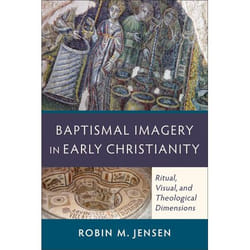 ISBN Baptismal Imagery in Early Christianity (Ritual, Visual, and Theological Dimensions) book English Paperback 256 pages