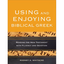 ISBN Using and Enjoying Biblical Greek (Reading the New Testament with Fluency and Devotion), English, Paperback, 272 pages