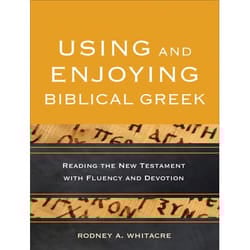 ISBN Using and Enjoying Biblical Greek (Reading the New Testament with Fluency and Devotion) book English Paperback 272 pages