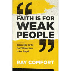 ISBN Faith Is for Weak People (Responding to the Top 20 Objections to the Gospel) book English Paperback 224 pages