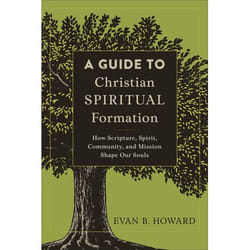 ISBN A Guide to Christian Spiritual Formation (How Scripture, Spirit, Community, and Mission Shape Our Souls) book English Paperback 288 pages