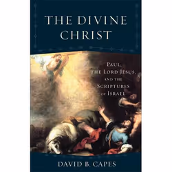 ISBN The Divine Christ (Paul, the Lord Jesus, and the Scriptures of Israel), English, Paperback, 224 pages