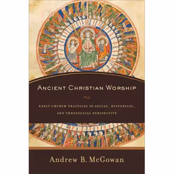 ISBN Ancient Christian Worship (Early Church Practices in Social, Historical, and Theological Perspective), English, Paperbac ...