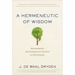 ISBN A Hermeneutic of Wisdom (Recovering the Formative Agency of Scripture), English, Paperback, 320 pages
