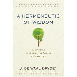 ISBN A Hermeneutic of Wisdom (Recovering the Formative Agency of Scripture) book English Paperback 320 pages