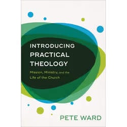 ISBN Introducing Practical Theology (Mission, Ministry, and the Life of the Church), English, Paperback, 192 pages