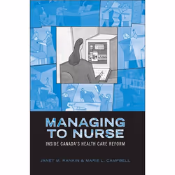 ISBN Managing to Nurse: Inside Canada's Health Care Reform, English, 224 pages