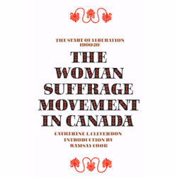ISBN The Woman Suffrage Movement in Canada: Second Edition, English, 370 pages