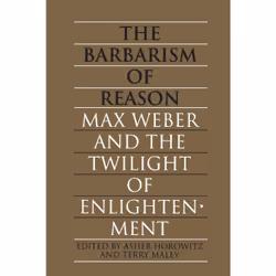 ISBN The Barbarism of Reason: Max Weber and the Twilight of Enlightenment, English, 320 pages