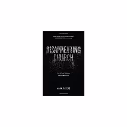 Disappearing Church: From Cultural Relevance to Gospel Resilience
