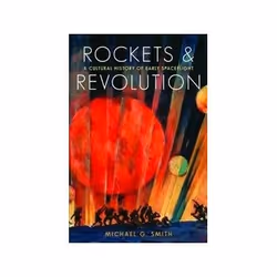 ISBN Rockets and Revolution: A Cultural History of Early Spaceflight, History, English, Hardcover, 448 pages