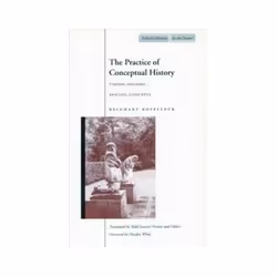 ISBN Practice of Conceptual History: Timing History, Spacing Concepts, History, English, 384 pages